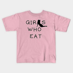 Girls who eat Kids T-Shirt